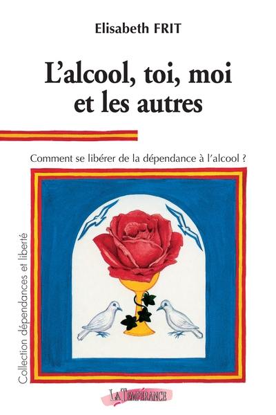 L'alcool, toi, moi et les autres : comment se libérer de la dépendance à l'alcool ?