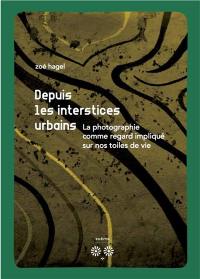 Depuis les interstices urbains : la photographie comme regard impliqué sur nos toiles de vie