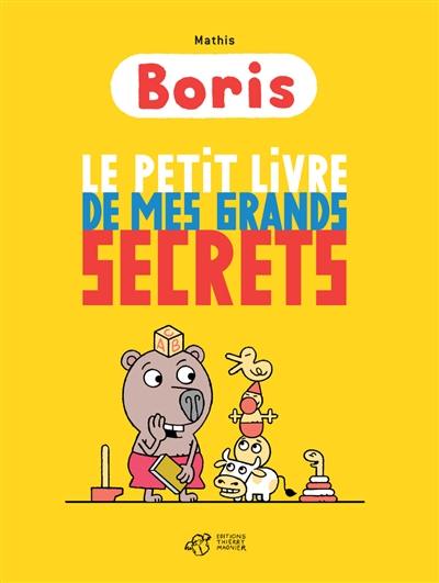 Boris. Le petit livre de mes grands secrets