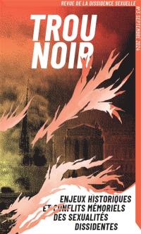 Trou noir : revue de la dissidence sexuelle, n° 3. Enjeux historiques et conflits mémoriels des sexualités dissidentes