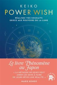 Power wish : réalisez vos souhaits grâce aux pouvoirs de la Lune