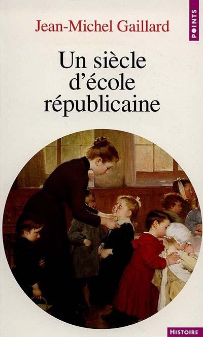 Un siècle d'école républicaine