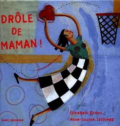 Drôle de maman !