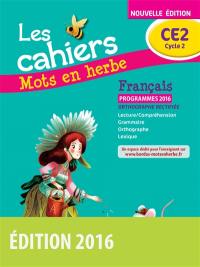 Les cahiers mots en herbe français, CE2 cycle 2 : programmes 2016 : orthographe rectifiée