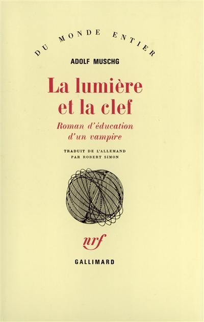 La lumière et la clef : roman d'éducation d'un vampire