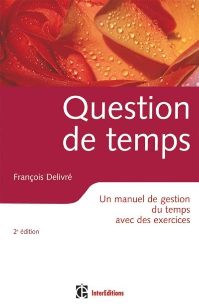 Question de temps : un manuel de gestion du temps avec des exercices