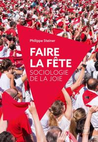 Faire la fête : pour une sociologie de la joie