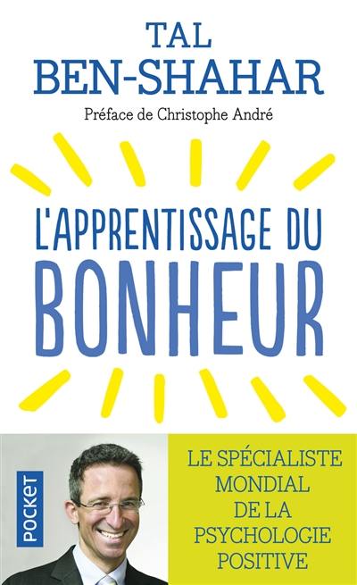 L'apprentissage du bonheur : principes, préceptes et rituels pour être heureux