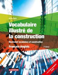 Vocabulaire illustré de la construction. Illustrated vocabulary of construction : français-anglais