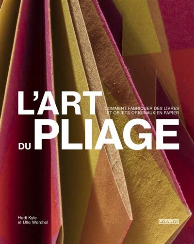 L'art du pliage : comment fabriquer des livres et objets originaux en papier