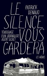 Le silence vous gardera : journaliste et agent secret