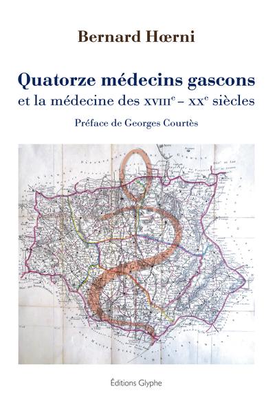 Quatorze médecins gascons et la médecine des XVIIIe-XXe siècles