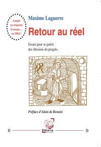 Retour au réel : essais pour se guérir des illusions du progrès