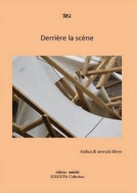 Derrière la scène : haïkus & senryûs libres