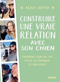 Construire une vraie relation avec son chien : prendre soin de soi pour lui donner le meilleur