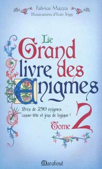 Le grand livre des énigmes : casse-tête et jeux de logique. Vol. 2