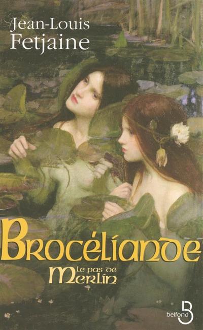 Le pas de Merlin. Vol. 2. Brocéliande