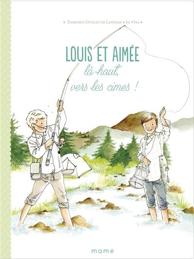 Louis et Aimée. Là-haut, vers les cimes !