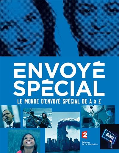 Envoyé spécial : le monde d'Envoyé spécial de A à Z