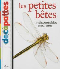 Les petites bêtes : indispensables créatures