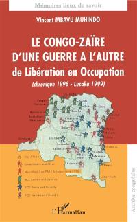 Le Congo-Zaïre d'une guerre à l'autre : de libération en occupation (chronique 1996-Lusaka 1999)