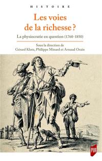 Les voies de la richesse ? : la physiocratie en question : 1760-1850