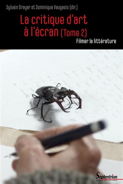 La critique d'art à l'écran. Vol. 2. Filmer la littérature