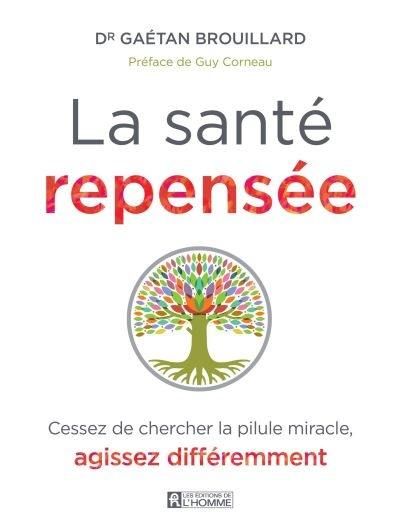 La santé repensée : cessez de chercher la pilule miracle, agissez différemment