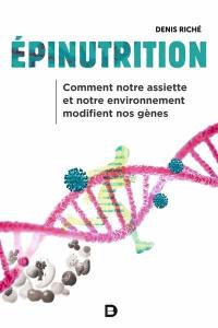 Epinutrition : comment notre assiette et notre environnement modifient nos gènes