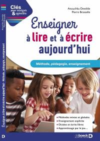 Enseigner à lire et écrire aujourd'hui : méthode, pédagogie, enseignement