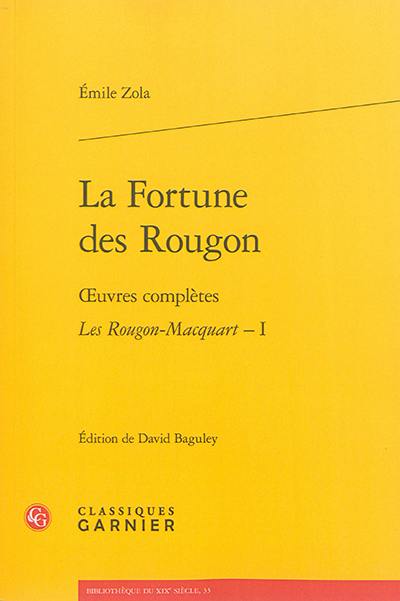 Oeuvres complètes. Les Rougon-Macquart. Vol. 1. La fortune des Rougon