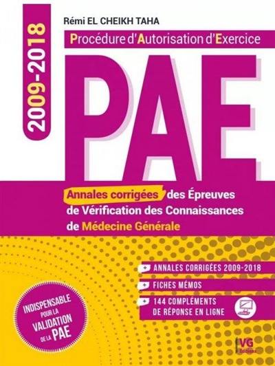 PAE, procédure d'autorisation d'exercice : annales corrigées des épreuves de vérification des connaissances de médecine générale : 2009-2018