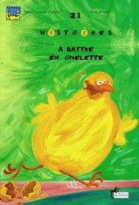 21 histoires à battre en omelette