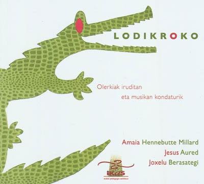 Lodikroko : olerkiak iruditan eta musikan kondaturik