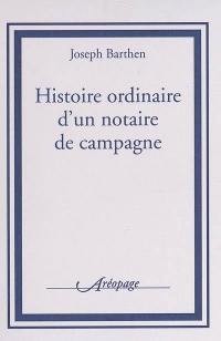 Histoire ordinaire d'un notaire de campagne