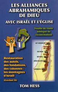 Les alliances abrahamiques de Dieu avec Israël et l'Eglise : feuille de route biblique de réconciliation : restauration des autels, des fondations, des colonnes : les montagnes d'Israël (Ezéchiel 36)