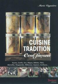 Cuisine tradition : cent façons : recettes familiales & traditionnelles