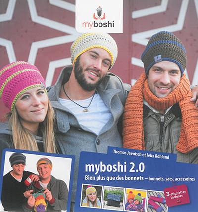 Myboshi 2.0 : bien plus que des bonnets : bonnets, sacs, accessoires