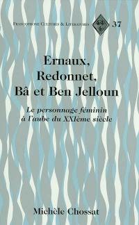 Ernaux, Redonnet, Bâ et Ben Jelloun : le personnage féminin à l'aube du XXIe siècle