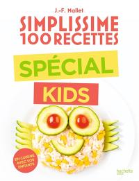 Simplissime 100 recettes : spécial kids : en cuisine avec vos enfants