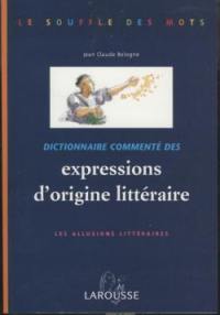 Dictionnaire commenté des expressions d'origine littéraire : les allusions littéraires