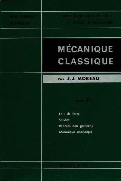 Médecine : enseignement des C.H.U.. Vol. 2. Lois de force, statique et dynamique des solides, usage de repères non galiléens