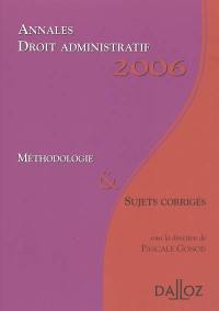 Droit administratif : annales 2006, méthodologie & sujets corrigés