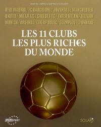 Les 11 clubs les plus riches du monde : Real Madrid, FC Barcelone, Juventus, Manchester United, Milan AC, Chelsea FC, Inter Milan, Bayern Munich, Arsenal, Liverpool FC, Olympique Lyonnais