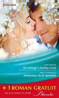 Un mariage à Sunday Creek. Amoureuse du Dr Quintado. Un cadeau pour le Dr Patterson