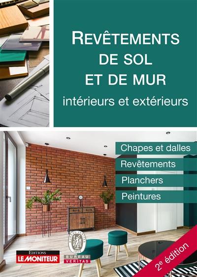 Revêtements de sol et de mur : intérieurs et extérieurs : chapes et dalles, revêtements, planchers, peintures