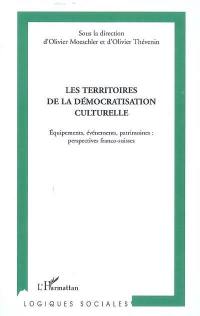 Les territoires de la démocratie culturelle : équipements, évènements, patrimoines : perspectives franco-suisses