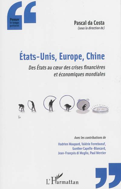 Etats-Unis, Europe, Chine : des Etats au coeur des crises financières et économiques mondiales