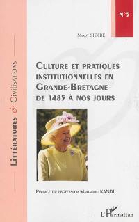 Culture et pratiques institutionnelles en Grande-Bretagne de 1485 à nos jours