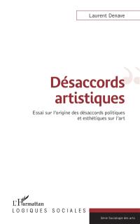 Désaccords artistiques : essai sur l'origine des désaccords politiques et esthétiques sur l'art